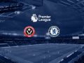 Nhận định kèo Sheffield United vs Chelsea 23h30, 11/07 – Ngoại Hạng Anh