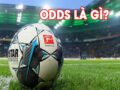 Odds là gì? Các tỷ lệ Odds cơ bản trong chơi bóng đá