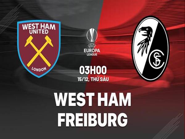 Nhận định kèo West Ham vs Freiburg, 03h00 ngày 15/12