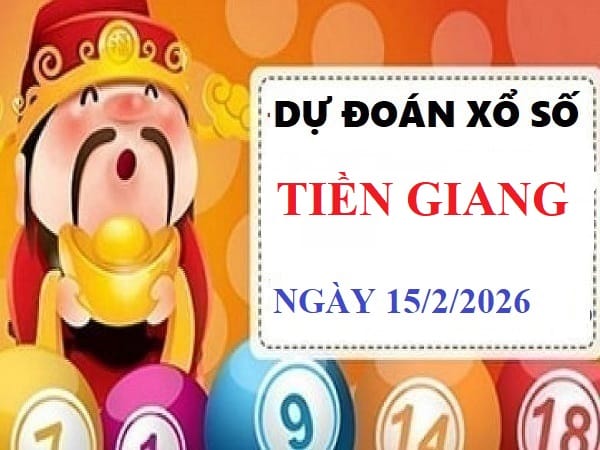Dự đoán XSTG ngày 15/2/2026 Chủ nhật siêu vip chính xác