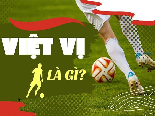 Lỗi việt vị là gì? Xem luật việt vị mới nhất của FIFA