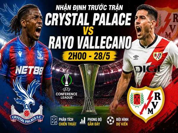 Nhận định kèo Crystal Palace vs Rayo Vallecano đêm nay 28/5