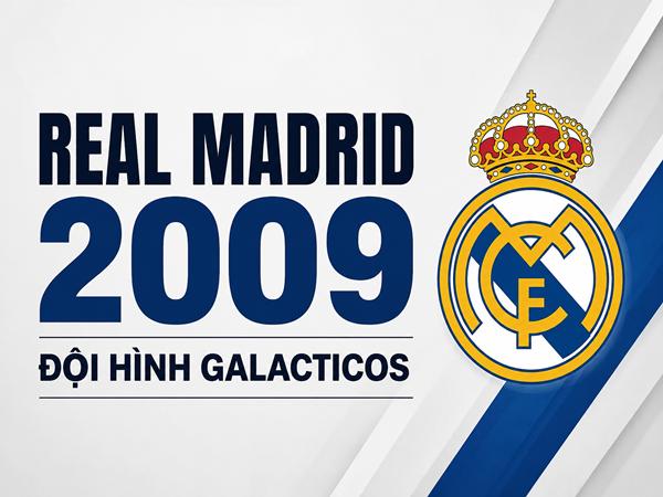 Đội hình Real Madrid 2009 – Dải ngân hà Galacticos