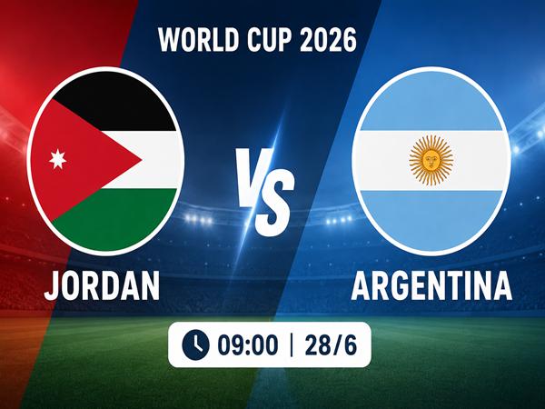 Nhận định, dự đoán Jordan vs Argentina hôm nay 28/6
