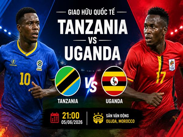 Nhận định, dự đoán đối đầu Tanzania vs Uganda hôm nay ngày 5/6
