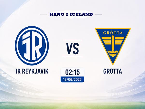 Nhận định kèo IR Reykjavik vs Grotta 2h15 hôm nay 13/6