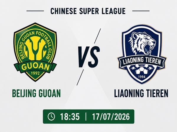 Nhận định, dự đoán Beijing Guoan vs Liaoning Tieren hôm nay 17/7