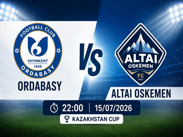 Dự đoán trận đấu, nhận định Ordabasy vs Altai Oskemen 15/7